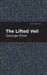 Title: The Lifted Veil, Author: George Eliot