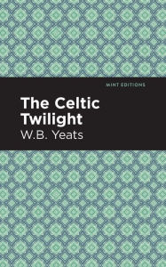 Title: The Celtic Twilight, Author: William Butler Yeats