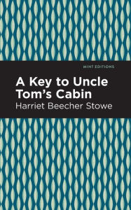 Title: A Key to Uncle Tom's Cabin, Author: Harriet Beecher Stowe