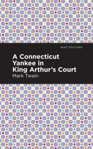 Title: A Connecticut Yankee in King Arthur's Court, Author: Mark Twain