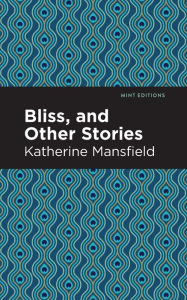 Title: Bliss, and Other Stories, Author: Katherine Mansfield