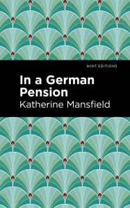 Title: In a German Pension, Author: Katherine Mansfield