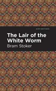 Title: The Lair of the White Worm, Author: Bram Stoker