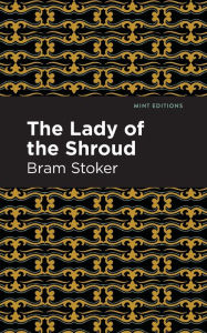 Title: The Lady of the Shroud, Author: Bram Stoker