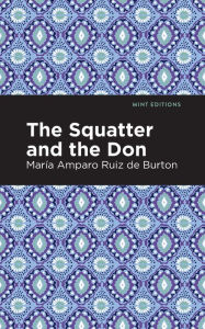 Title: The Squatter and the Don, Author: María Amparo Ruiz de Burton