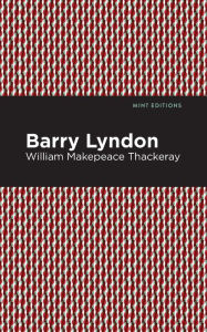 Title: Barry Lyndon, Author: William Makepeace Thackeray