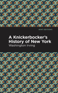 Title: A Knickerbocker's History of New York, Author: Washington Irving