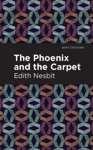 Title: The Phoenix and the Carpet, Author: Edith Nesbit