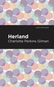 Title: Herland, Author: Charlotte Perkins Gilman