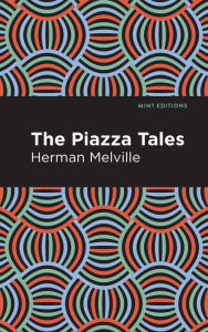 Title: The Piazza Tales, Author: Herman Melville