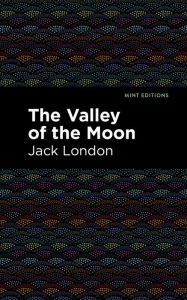 Title: The Valley of the Moon, Author: Jack London