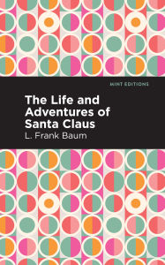 Title: The Life and Adventures of Santa Claus, Author: L. Frank Baum