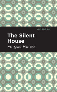 Title: The Silent House: A Novel, Author: Fergus Hume