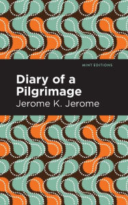 Title: Diary of a Pilgrimage, Author: Jerome K. Jerome