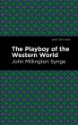 The Playboy of the Western World: A Romance of the Argentine