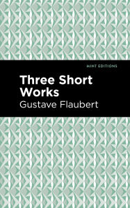 Title: Three Short Works, Author: Gustave Flaubert
