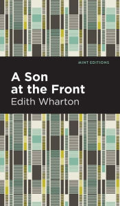 Title: A Son at the Front, Author: Edith Wharton