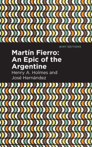 Title: Martín Fierro: An Epic of the Argentine, Author: José Hernández