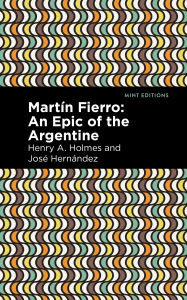 Title: Martín Fierro: An Epic of the Argentine, Author: José Hernández