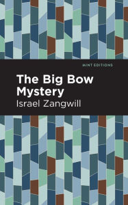 Title: The Big Bow Mystery, Author: Israel Zangwill