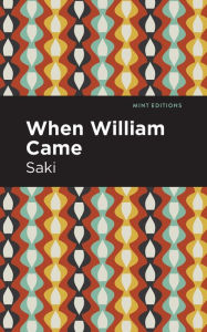 Title: When William Came, Author: Saki