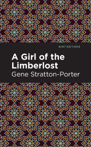 Title: A Girl of the Limberlost, Author: Gene Stratton-Porter