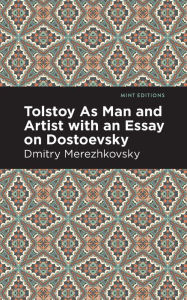 Title: Tolstoy As Man and Artist with an Essay on Dostoyevsky, Author: Dmitry Merezhkovsky