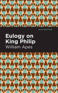 Title: Eulogy on King Philip, Author: William Apes