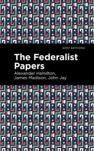 Title: The Federalist Papers, Author: Alexander Hamilton