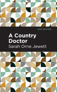 Title: A Country Doctor, Author: Sarah Orne Jewett