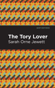 Title: The Tory Lover, Author: Sarah Orne Jewett