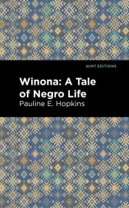 Title: Winona: A Tale of Negro Life, Author: Pauline E. Hopkins