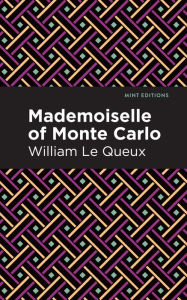 Title: Mademoiselle of Monte Carlo, Author: William Le Queux