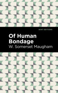 Title: Of Human Bondage, Author: W. Somerset Maugham