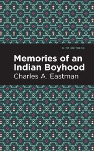 Title: Memories of an Indian Boyhood, Author: Charles A. Eastman