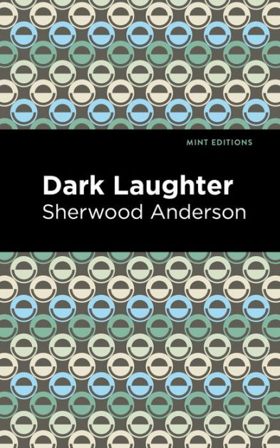 Dark Laughter by Sherwood Anderson