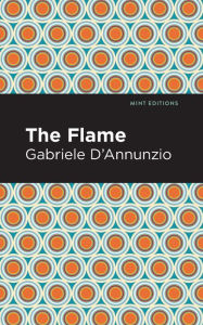 Title: The Flame, Author: Gabriele D'Annunzio