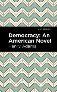 Title: Democracy: An American Novel, Author: Henry Adams