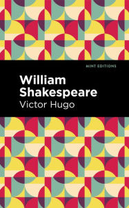 Title: William Shakespeare, Author: Victor Hugo