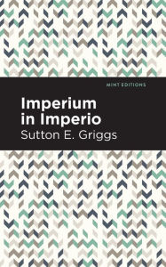 Title: Imperium in Imperio, Author: Sutton E. Griggs