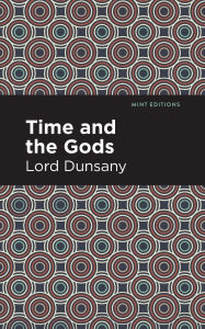 Title: Time and the Gods, Author: Lord Dunsany