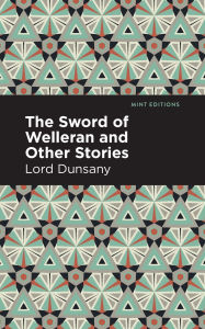 Title: The Sword of Welleran and Other Stories, Author: Lord Dunsany