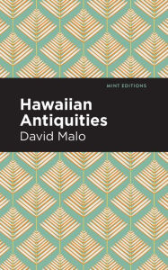 Title: Hawaiian Antiquities: Moolelo Hawaii, Author: David Malo