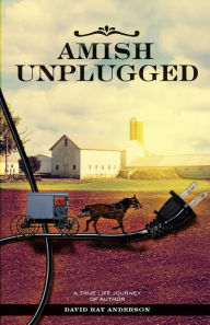 Title: Amish Unplugged, Author: David Ray Anderson