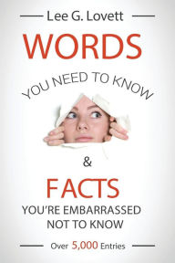 Title: WORDS You Need To Know &: FACTS You're Embarrassed Not To Know, Author: LEE G. LOVETT