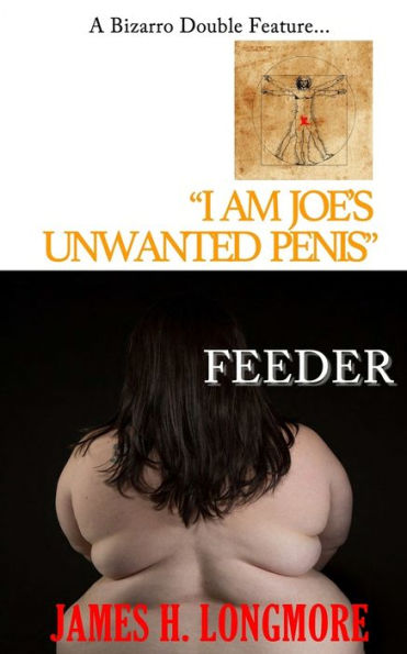 I Am Joe's Unwanted Penis / Feeder