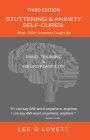 Stuttering & Anxiety Self-Cures: What 1000+ Stutterers Taught Me, 3rd Edition, updated 2019