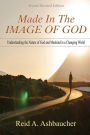 Made in the Image of God: Understanding the Nature of God and Mankind in a Changing World