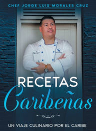 Title: Recetas Caribeï¿½as, Author: Jorge Luis Morales Cruz