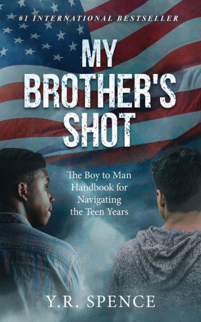 My Brother's Shot: The Boy To Man Handbook For Navigating Your Teen ...